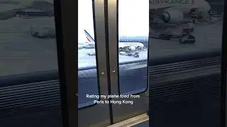 Rating plane food: Paris to Hong Kong!