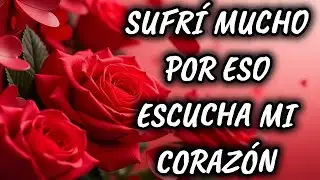 Sufrí mucho por eso escuchalo cariño