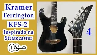 ✅ Review Violão Kramer Ferrington KFS-2 (Parte 4/4)