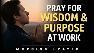 Morning Prayer for Purpose in Your Work: Colossians 3:23 Prayer