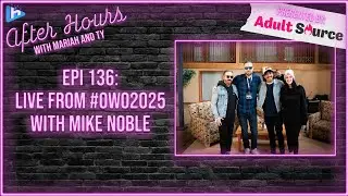 After Hours with Mariah and Ty Episode 136: LIVE from OWO2025 with Mike Noble