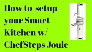 Как настроить SmartKitchen с помощью ChefSteps Joule