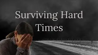 Depending on God to Survive Hard Times: Finding Strength in Difficult Times