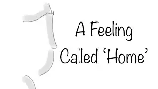 A feeling called Home - an animated storyboard (english sub)