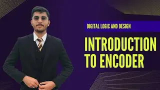 INTRODUCTION TO ENCODER | DIGITAL ELECTRONICS