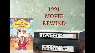 An American Tail: Fievel Goes West - 1991 Movie Rewind - Episode #40
