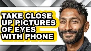 How to Take Close Up Pictures of Eyes with Phone (easy Method)
