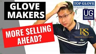 SG Glove Makers Stock Analysis - Riverstone, UGHealthcare, Top Glove (GOOD DAYS OVER?)