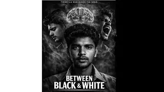 BETWEEN BLACK & WHITE SHORT MOVIE ENGLISH VERSION