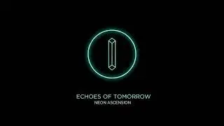 Neon Ascension - Echoes of Tomorrow