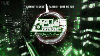 CAFDALY & Ghostly Raverz! - Love Me Too
