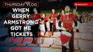 Vlog Prague: When Gerry Armstrong Got Me Tickets. Czech Rep vs N. Ireland | RedCardTV