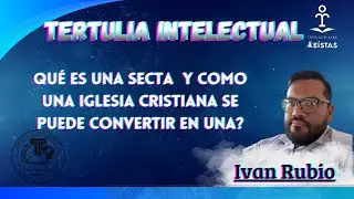 ¿Qué es una secta y como una iglesia cristiana se puede convertir en una?