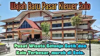 Wisata Belanja Pasar Klewer Solo dengan wajah baru ‼️ tempat kain batik Terlengkap & murah.