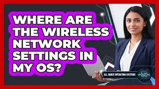 Where Are The Wireless Network Settings In My OS?