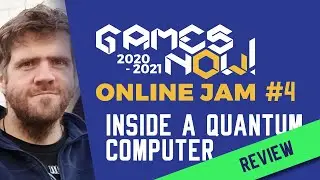 Games Now! Online Jam #4: Inside a Quantum Computer | Twitch Review Show