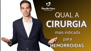 Qual a CIRURGIA mais indicada para HEMORROIDAS