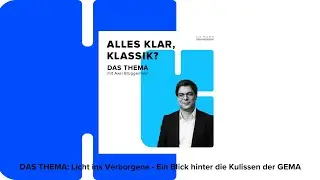 DAS THEMA: Licht ins Verborgene &ndash; Ein Blick hinter die Kulissen der GEMA | Alles klar, Klassik?