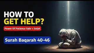 SURAH BAQARAH :40-46 Call to Israel & Salah's Power Full Translation &  Tafseer (Patience & Prayer)