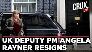 Live: Shocking Blow to Starmer Government as UK Deputy PM Angela Rayner Resigns Amid Tax Scandal