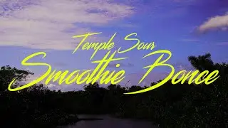 Temple Sour - Smoothie Bonce (Video Oficial)