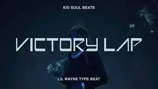 Lil Wayne Type Beat - Victory Lap (Prod. Kid Soul)