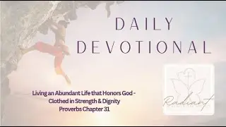 Living an Abundant Life that Honors God ~ Clothed in Strength and Dignity | Proverbs Ch 31