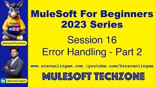 Session 16 : Error Handling in Mule 4 #Mulesoft  Part 2 | @sravanlingam   #MuleSoft for #Salesforce