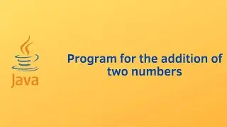 Java Program To Add 2 & 3 Numbers | Java Programming | Addition Of Numbers