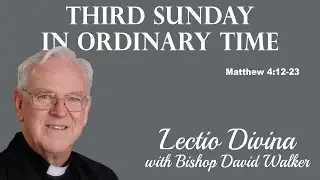 Lectio Reflection - Third Sunday in Ordinary Time - Matthew 4:12-23 (Year A 2026)
