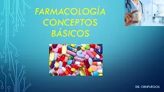 FARMACOLOGÍA, CONCEPTOS BÁSICOS