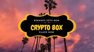 Binance IOTX New Crypto Box Free Code 2023