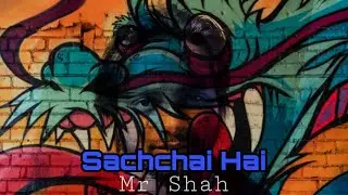 Sachchai Hai Rap Song | Mr Shah