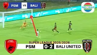 🔴SEMUA KAGET!! PSM vs Bali United (0-2) BRI Super League Thijmen Goppel Cetak Gol dan Assist