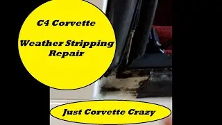 C4 Corvette Weather Strip Repair