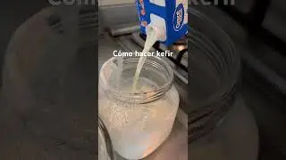 C&oacute;mo hacer kefir de leche #k&eacute;fir