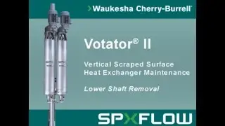 Vertical Votator &reg; II Scraped Surface Heat Exchanger Lower Shaft Removal - WCB