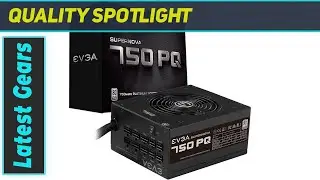 EVGA Supernova 750 PQ: The Ultimate Semi-Modular Power Supply for Your PC