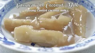 How to cook cassava with canned coconut milk.  #Cassavawithlatik  #Cassava