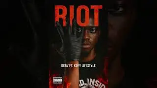 Kerv ft. Kofy Lifestyle &ndash; RIOT (Official Audio)