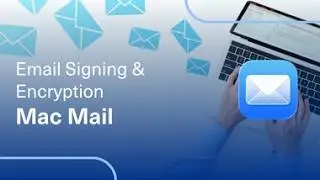 E-mail Signing and Encryption using Mac Mail