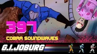 Episode 397: Toys and toons Reaction plus Cobra Soundwaves