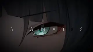 [SIGNALIS] ok im invested now