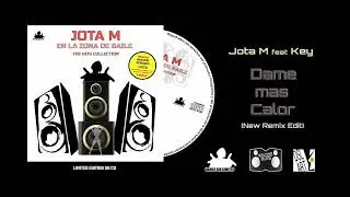 Jota M feat.  Key - Dame mas Calor (New Remix) En la Zona de Baile