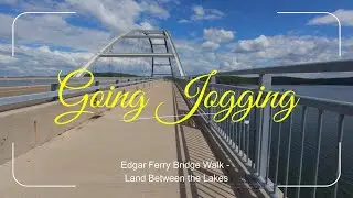 Going Jogging - Peaceful Scenic Jog over the Edgars Ferry Bridge in Land Between the Lakes, Kentucky