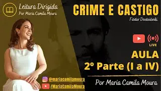 [LEITURA DIRIGIDA - Crime e Castigo] Aula 3 - 2&ordm; Parte (Cap. I a IV) do Livro
