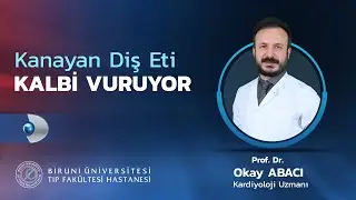 Kanayan Diş Eti Kalbi Vuruyor - Prof. Dr. Okay ABACI