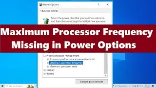 Maximum Processor Frequency under Processor Power Management Missing in Windows 10 & 11 (Simple Fix)