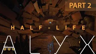 Half-Life: Alyx (Part 2)