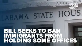 Alabama bill seeks to ban immigrants from holding some state offices